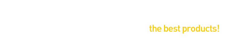 We make the best products!